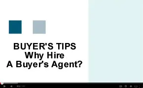 Home Buyer Tips Video - Why Hire a Buyer's Agent?