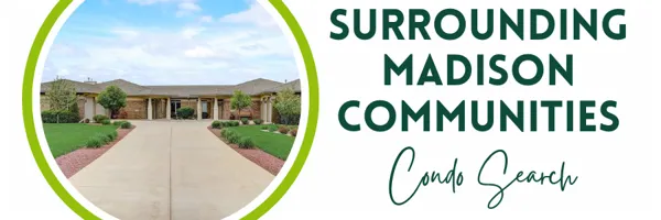 Surrounding Madison Condos for Sale