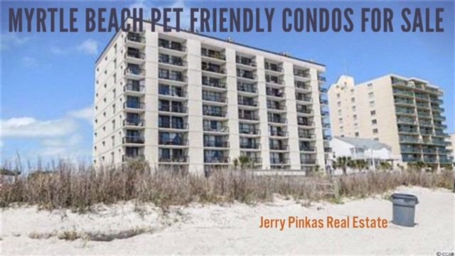 Pet Friendly Condos for Sale in Myrtle Beach SC