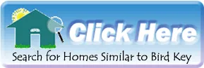 See homes similar to the homes found on Bird Key