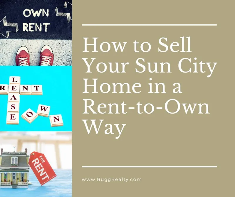 How to Sell Your Sun City Home in a Rent-to-Own Way