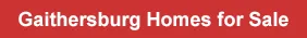Homes for Sale in Gaithersburg Maryland