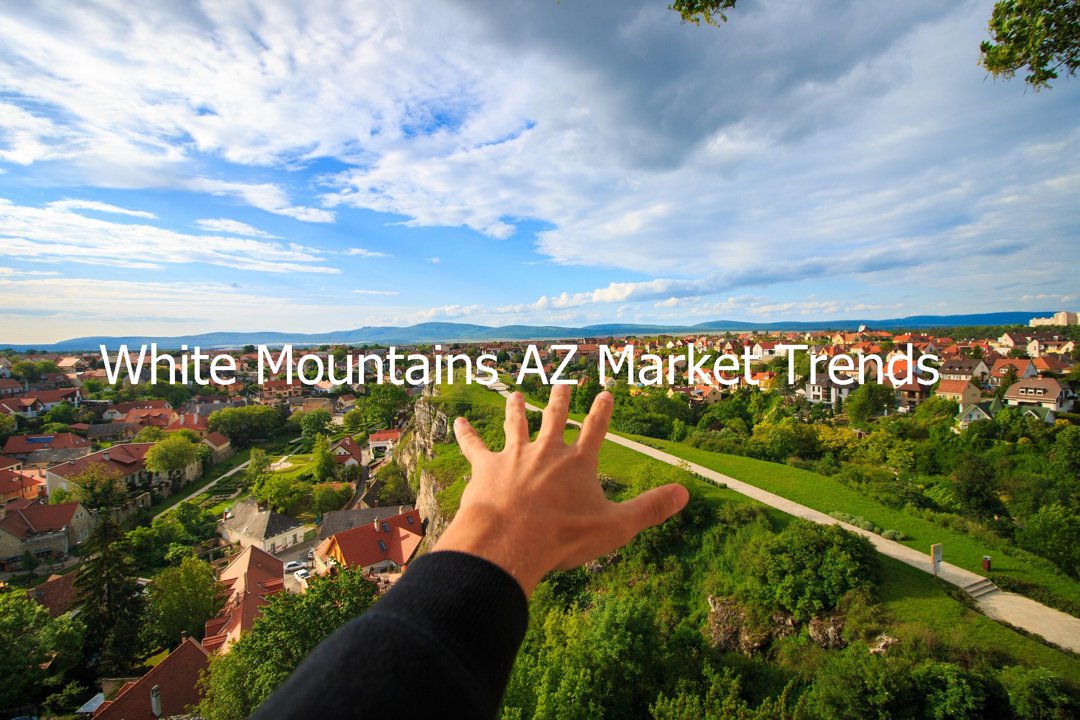 White Mountains AZ Market Trends